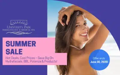 Summer Sale at University Park Dermatology & Medical Spa